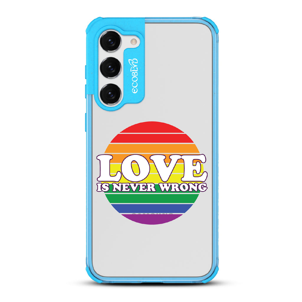 Love Is Never Wrong - Blue Eco-Friendly Galaxy S23 Plus Case With Love Is Never Wrong + Circular Pride Flag On A Clear Back