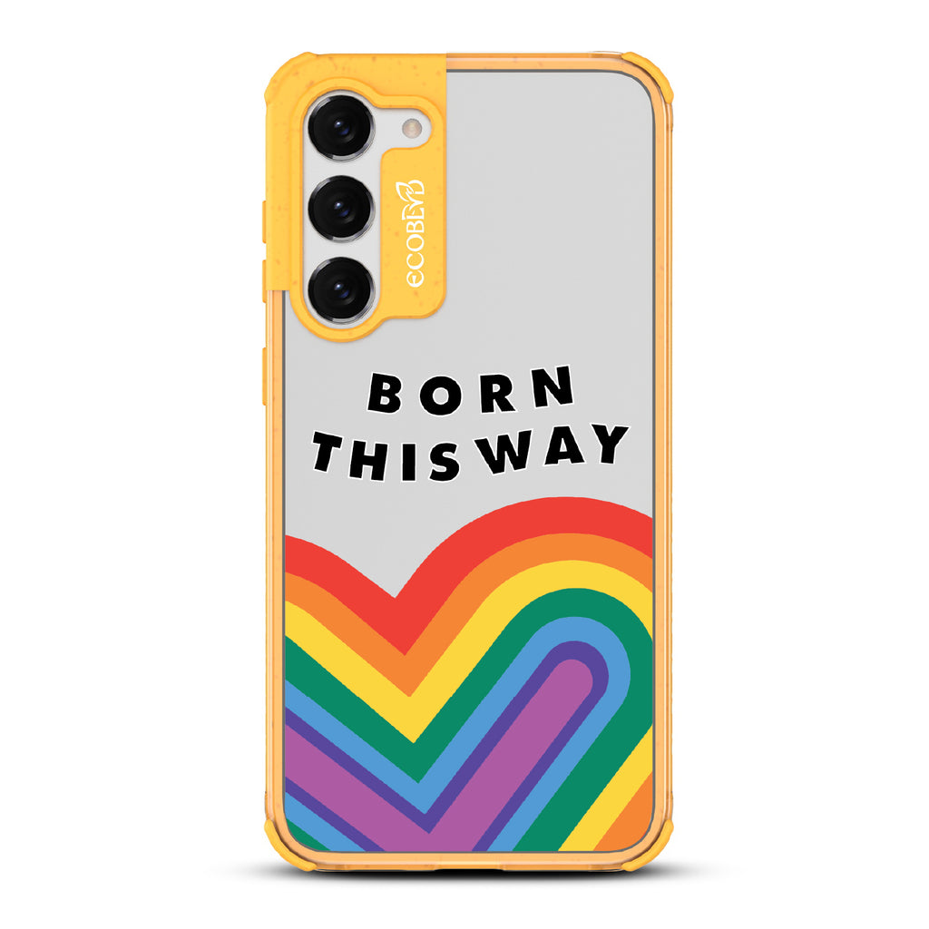 Born This Way - Yellow Eco-Friendly Galaxy S23 Plus Case With Born This Way  + Rainbow Heart Rising On A Clear Back