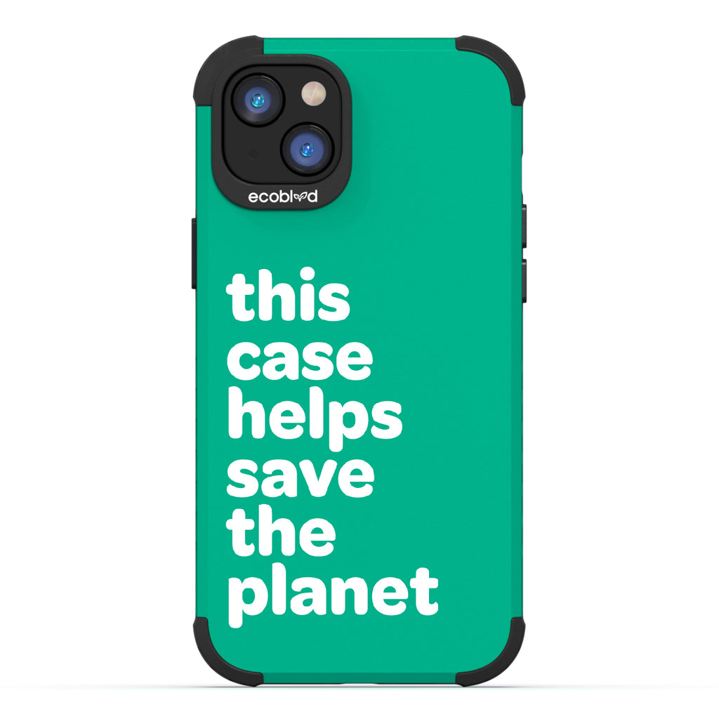 Save The Planet - Green Rugged Eco-Friendly iPhone 14 Case A Quote Saying This Case Helps Save The Planet Back