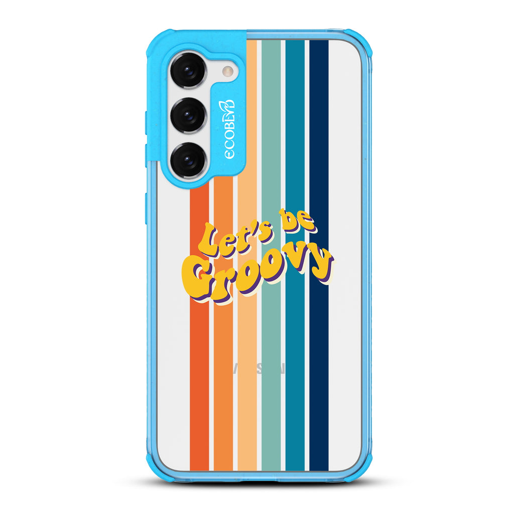 Let?€?s Be Groovy - Blue Eco-Friendly Galaxy S23 Case With Let's Be Groovy In 70?€?s Font & Rainbow Stripes On A Clear Back