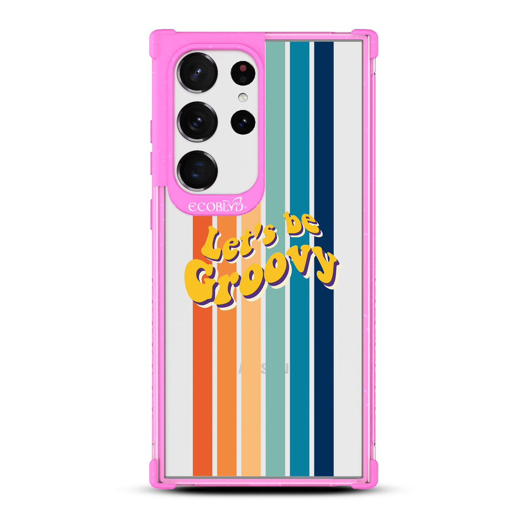 Let?€?s Be Groovy - Pink Eco-Friendly Galaxy S23 Ultra Case With Let's Be Groovy In 70?€?s Font & Rainbow Stripes On A Clear Back