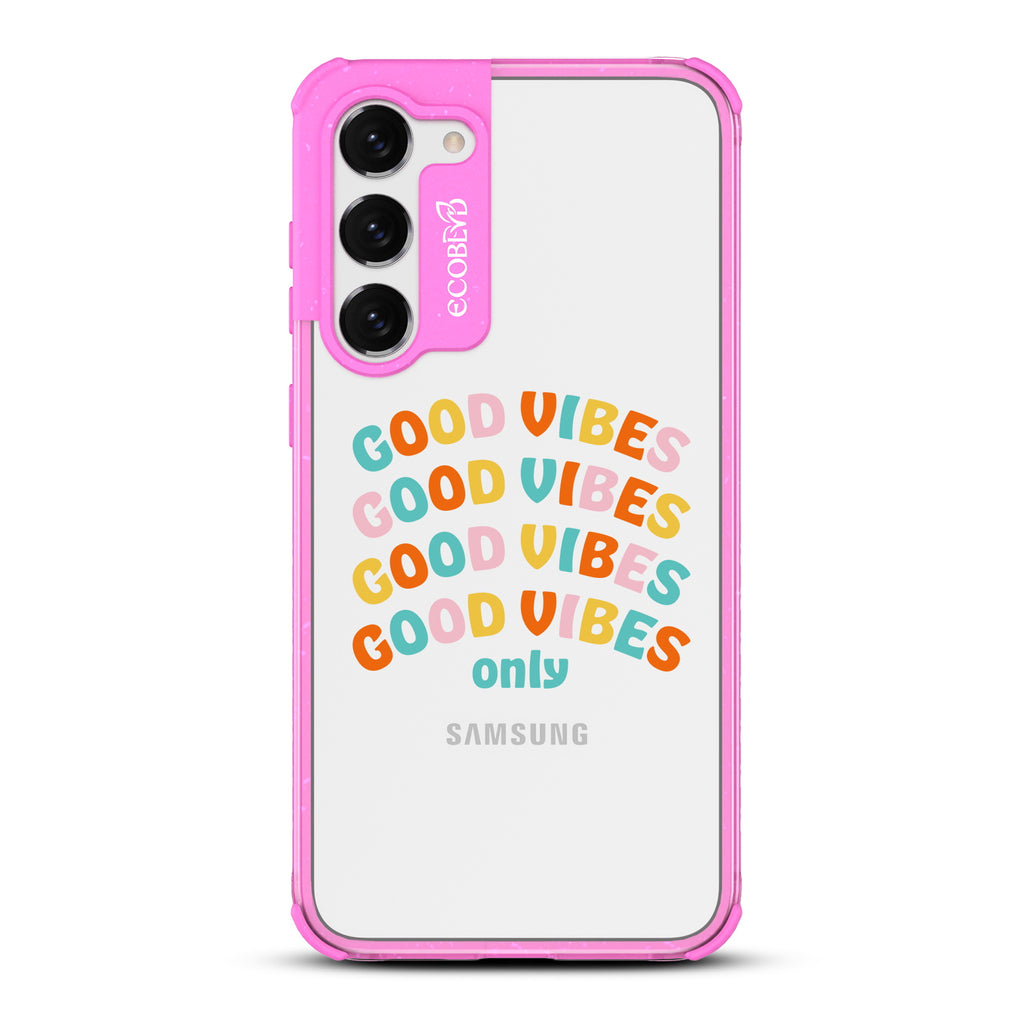 Good Vibes Only - Pink Eco-Friendly Galaxy S23 Case With Good Vibes Only In Multicolor Letters On A Clear Back