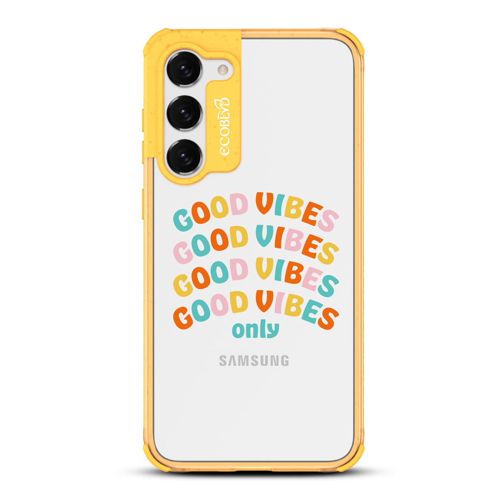 Good Vibes Only - Yellow Eco-Friendly Galaxy S23 Plus Case With Good Vibes Only In Multicolor Letters On A Clear Back