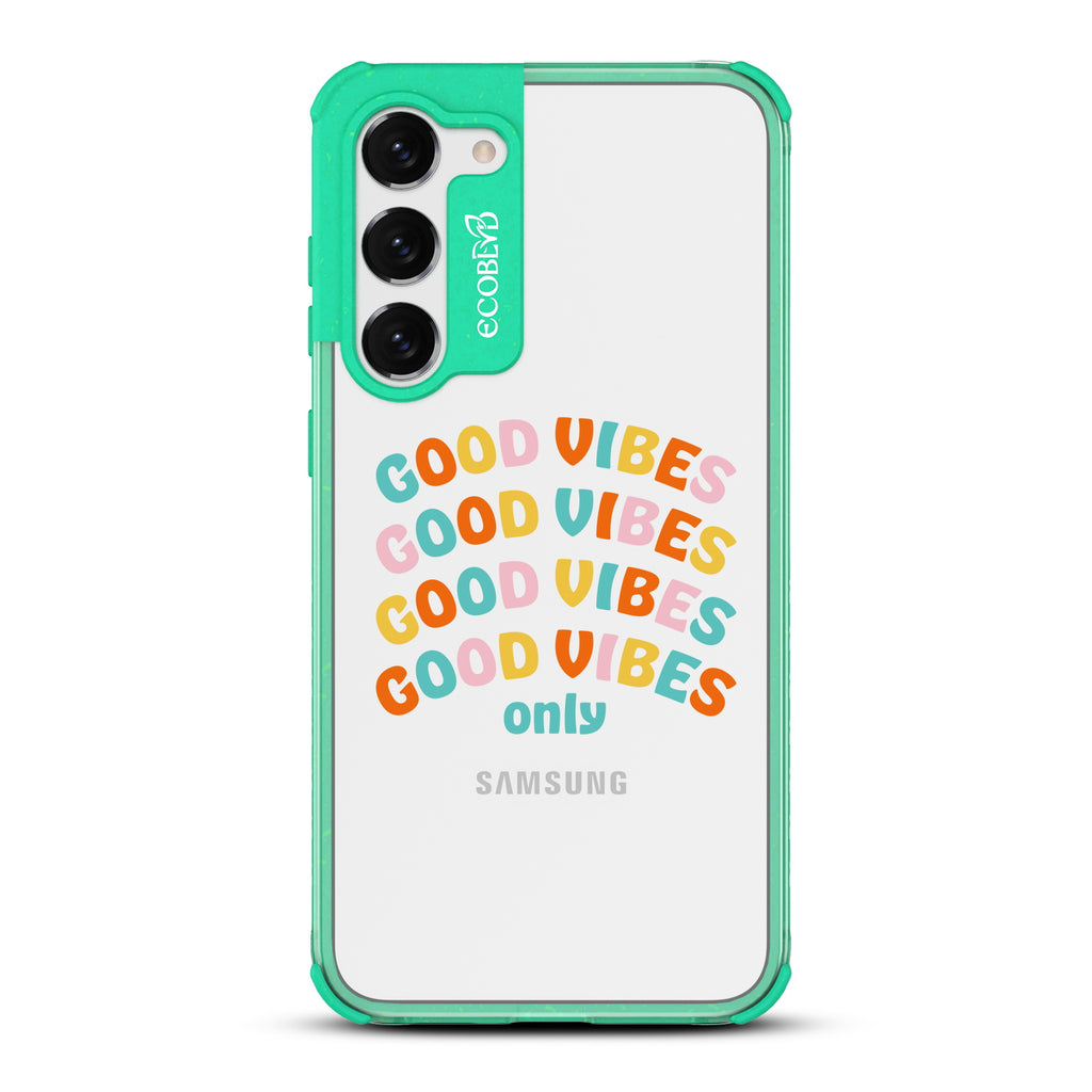 Good Vibes Only - Green Eco-Friendly Galaxy S23 Case With Good Vibes Only In Multicolor Letters On A Clear Back