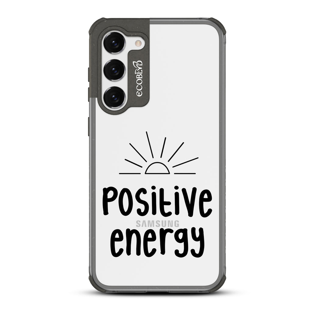 Positive Energy - Black Eco-Friendly Galaxy S23 Case With A Sun Rising And A Positive Energy Text On A Clear Back