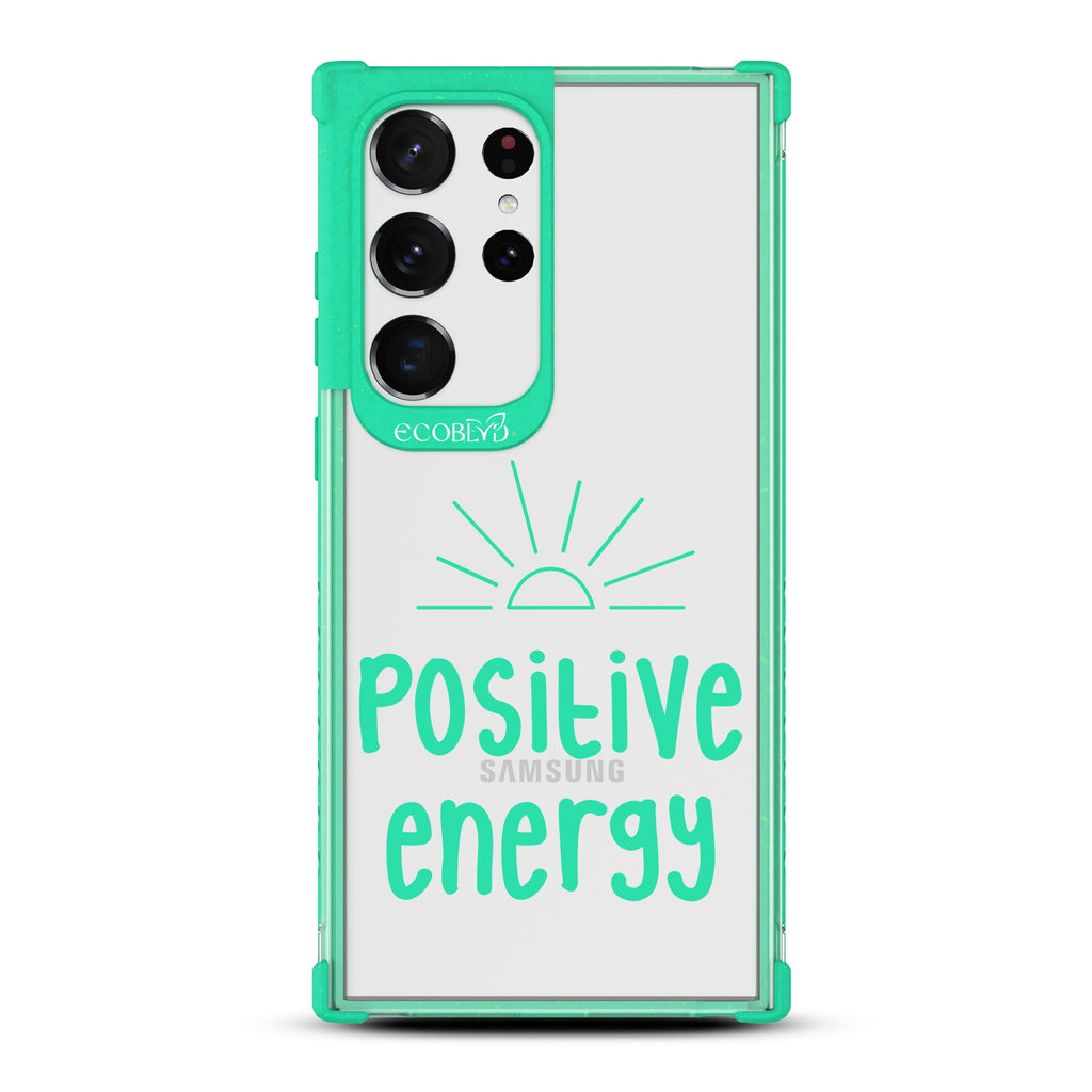 Positive Energy - Green Eco-Friendly Galaxy S23 Ultra Case With A Sun Rising And A Positive Energy Text On A Clear Back