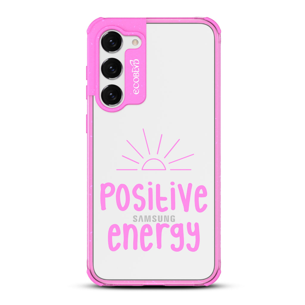 Positive Energy - Pink Eco-Friendly Galaxy S23 Plus Case With A Sun Rising And A Positive Energy Text On A Clear Back