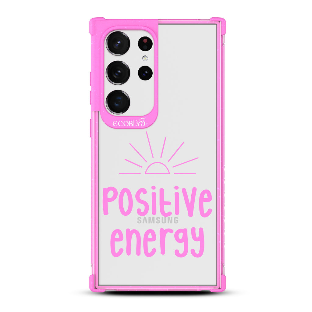 Positive Energy - Pink Eco-Friendly Galaxy S23 Ultra Case With A Sun Rising And A Positive Energy Text On A Clear Back