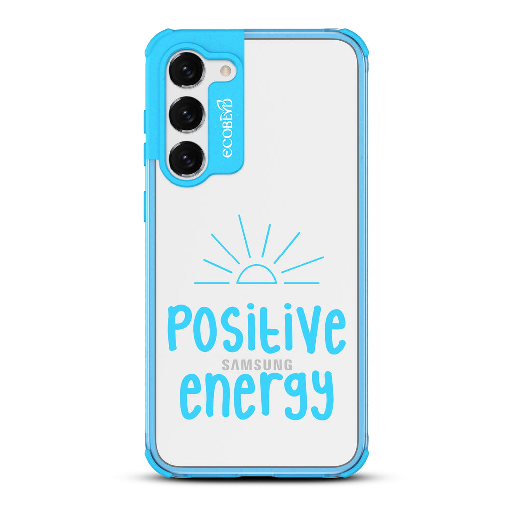 Positive Energy - Blue Eco-Friendly Galaxy S23 Case With A Sun Rising And A Positive Energy Text On A Clear Back