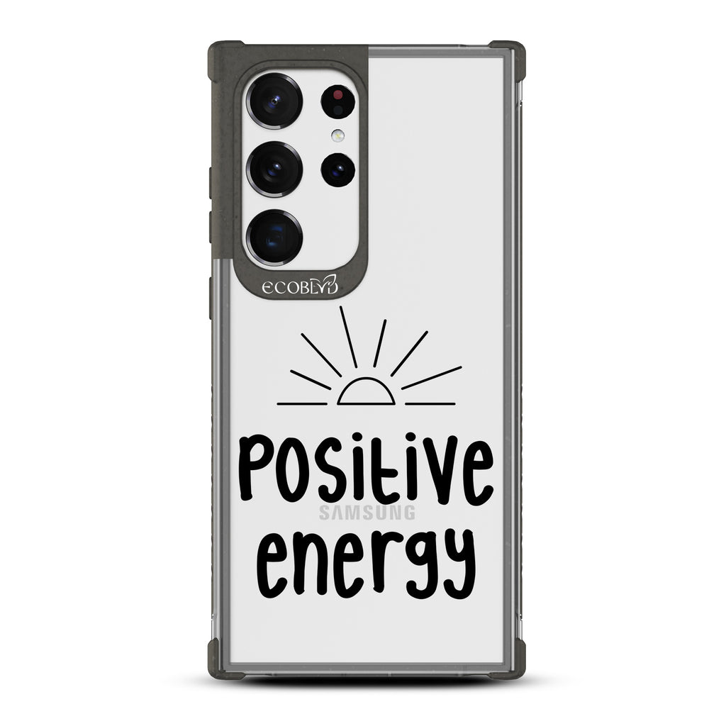 Positive Energy - Black Eco-Friendly Galaxy S23 Ultra Case With A Sun Rising And A Positive Energy Text On A Clear Back