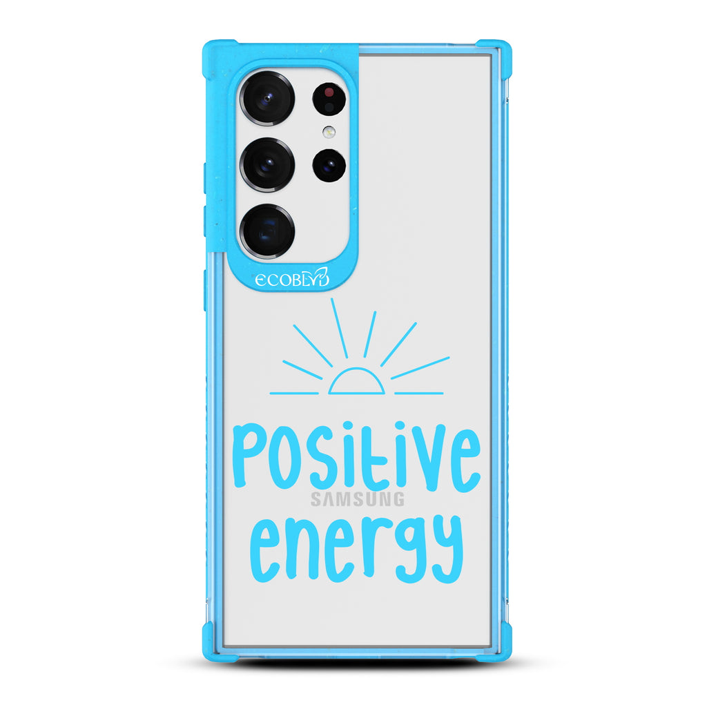 Positive Energy - Blue Eco-Friendly Galaxy S23 Ultra Case With A Sun Rising And A Positive Energy Text On A Clear Back