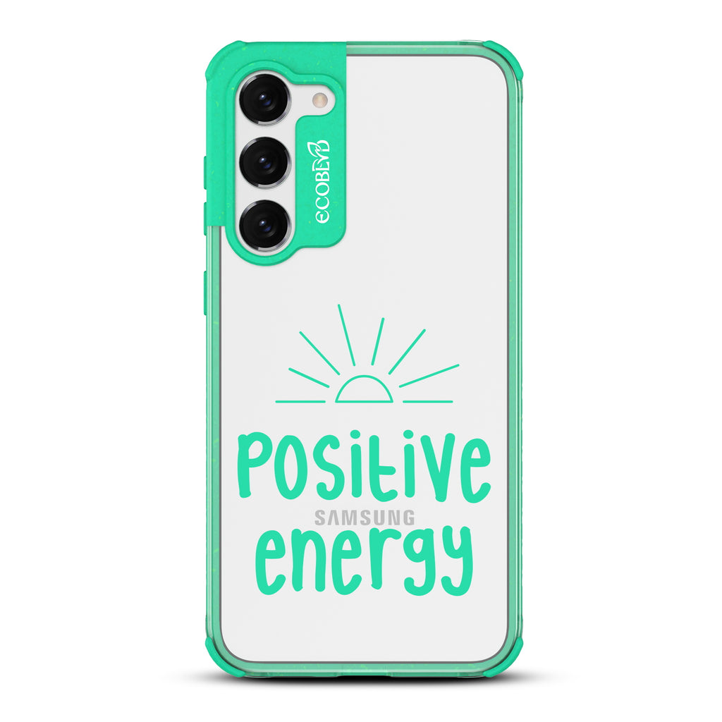 Positive Energy - Green Eco-Friendly Galaxy S23 Plus Case With A Sun Rising And A Positive Energy Text On A Clear Back
