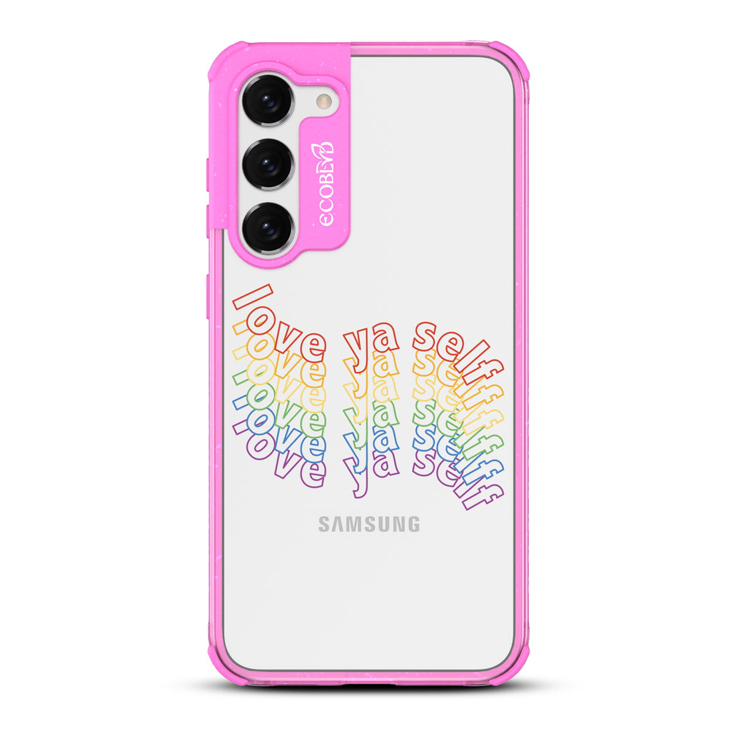 Love Ya Self - Pink Eco-Friendly Galaxy S23 Plus Case With Love Ya Self In Repeating Rainbow Gradient On A Clear Back