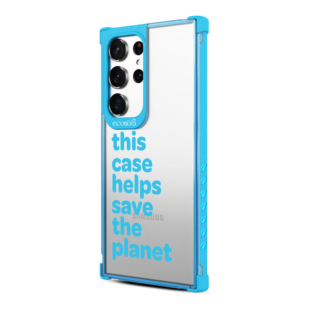 Save The Planet - Right-side View Of Blue & Clear Eco-Friendly Galaxy S23 Ultra Case