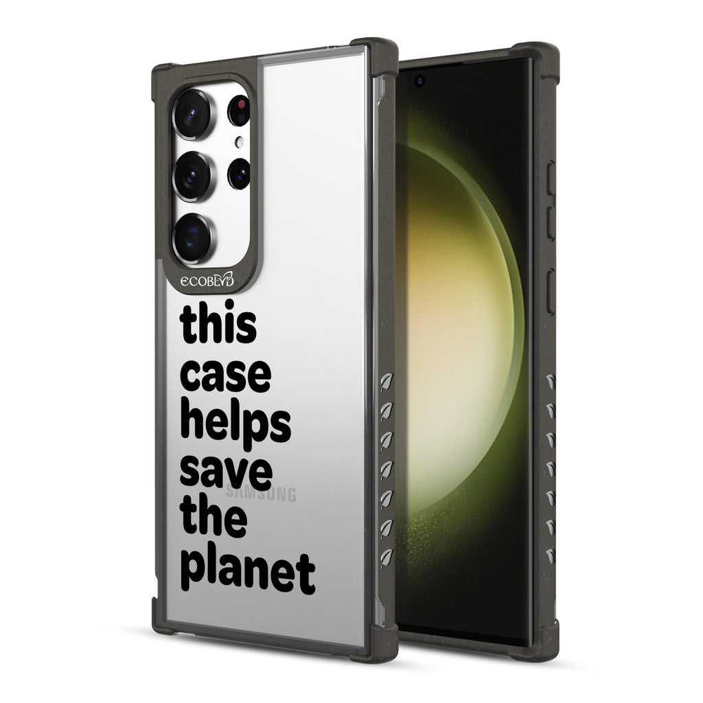 Save The Planet - Back View Of Black & Clear Eco-Friendly Galaxy S23 Ultra Case & A Front View Of The Screen