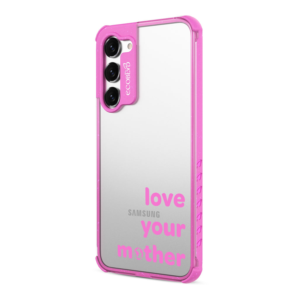 Love Your Mother - Right-side View Of Pink & Clear Eco-Friendly Galaxy S23 Case