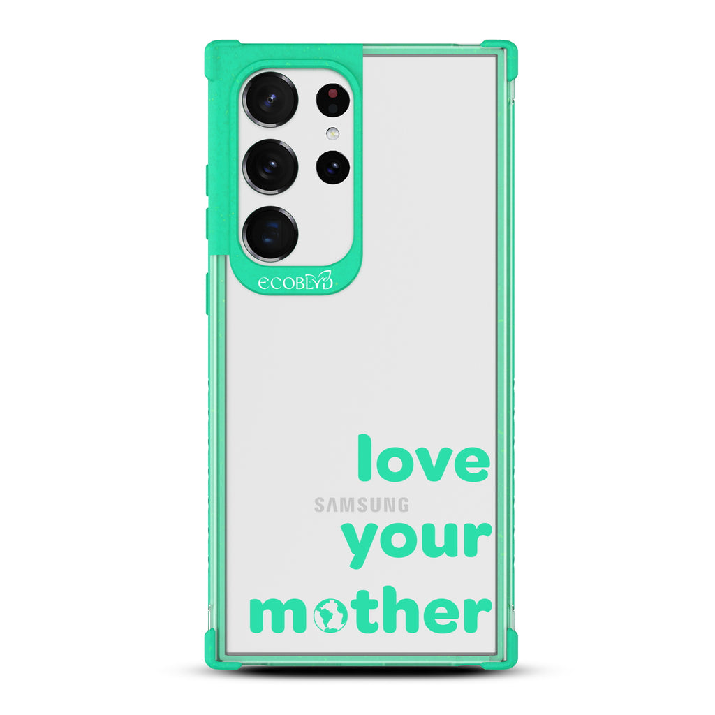 Love Your Mother - Green Eco-Friendly Galaxy S23 Ultra Case With Love Your Mother, Earth As O In Mother On A Clear Back