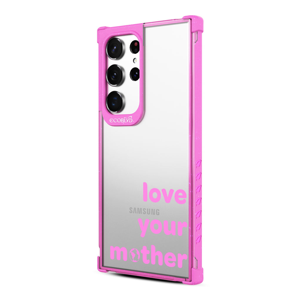 Love Your Mother - Right-side View Of Pink & Clear Eco-Friendly Galaxy S23 Ultra Case
