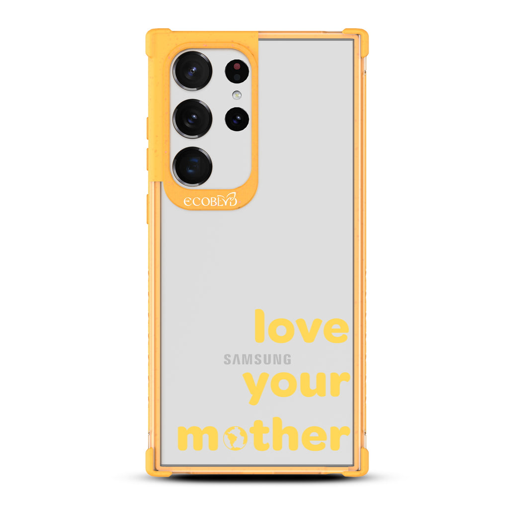 Love Your Mother - Yellow Eco-Friendly Galaxy S23 Ultra Case With Love Your Mother, Earth As O In Mother On A Clear Back