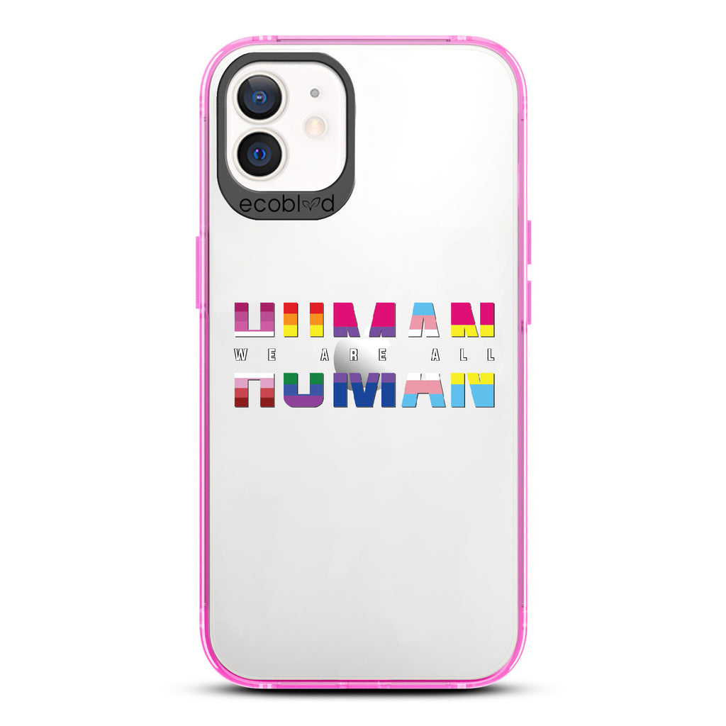 We Are All Human - Pink Eco-Friendly iPhone 12/12 Pro Case With ?€?We Are All??????+ Human Spelled Out In LGBGTQ+ Flags On A Clear Back