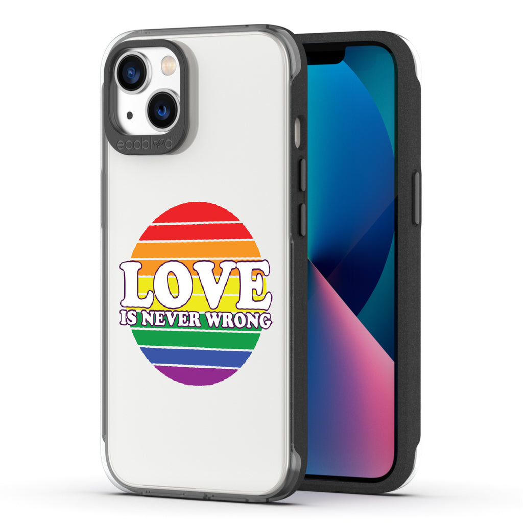 Love Is Never Wrong - Back View Of Black & Clear Eco-Friendly iPhone 13 Case & A Front View Of The Screen