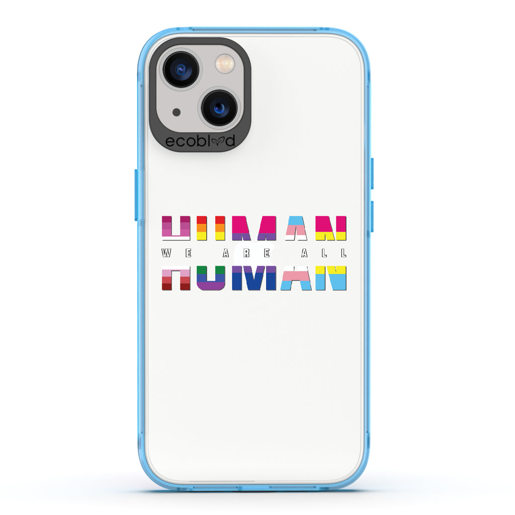 We Are All Human - Blue Eco-Friendly iPhone 13 Case With ?€?We Are All??????+ Human Spelled Out In LGBGTQ+ Flags On A Clear Back