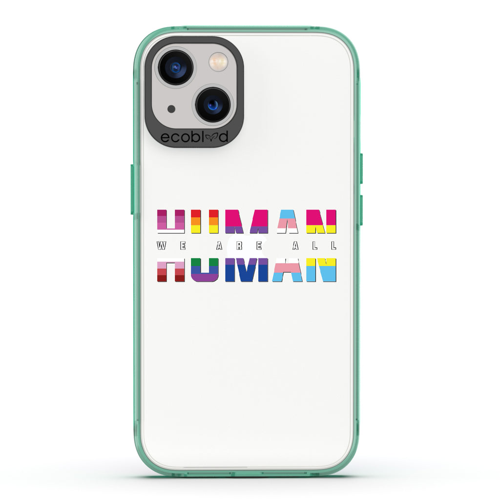 We Are All Human - Green Eco-Friendly iPhone 13 Case With ?€?We Are All??????+ Human Spelled Out In LGBGTQ+ Flags On A Clear Back