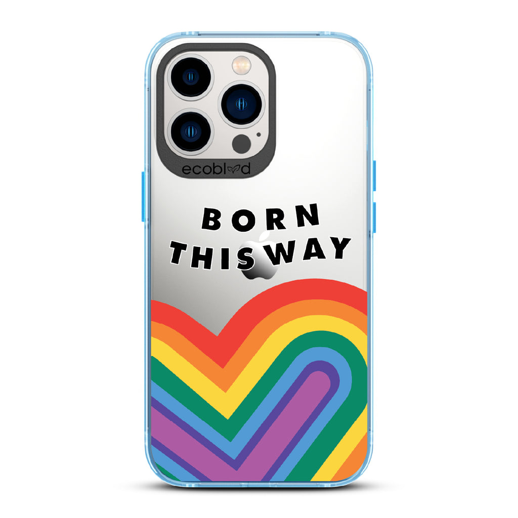 Born This Way - Blue Eco-Friendly iPhone 13 Pro Case With Born This Way  + Rainbow Heart Rising On A Clear Back