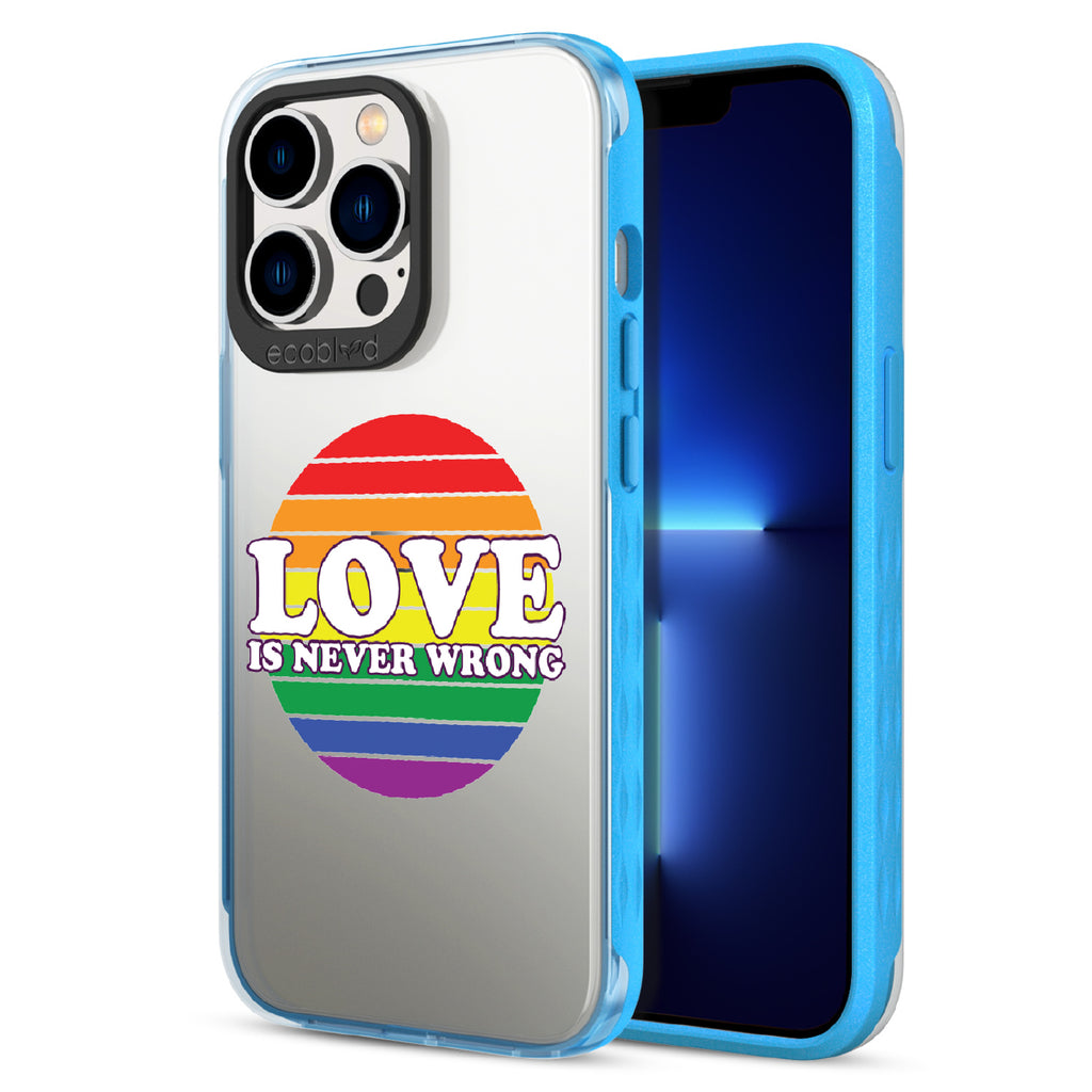 Love Is Never Wrong - Back View Of Blue & Clear Eco-Friendly iPhone 12/13 Pro Max Case & A Front View Of The Screen