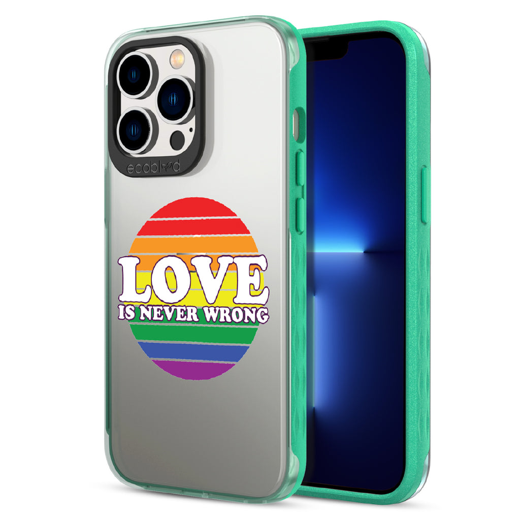Love Is Never Wrong - Back View Of Green & Clear Eco-Friendly iPhone 12/13 Pro Max Case & A Front View Of The Screen