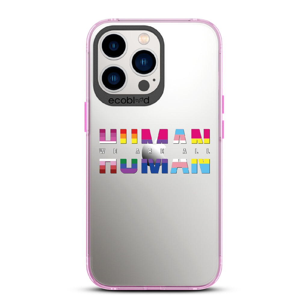 We Are All Human - Pink Eco-Friendly iPhone 12/13 Pro Max Case With ?€?We Are All??????+ Human Spelled Out In LGBGTQ+ Flags On A Clear Back