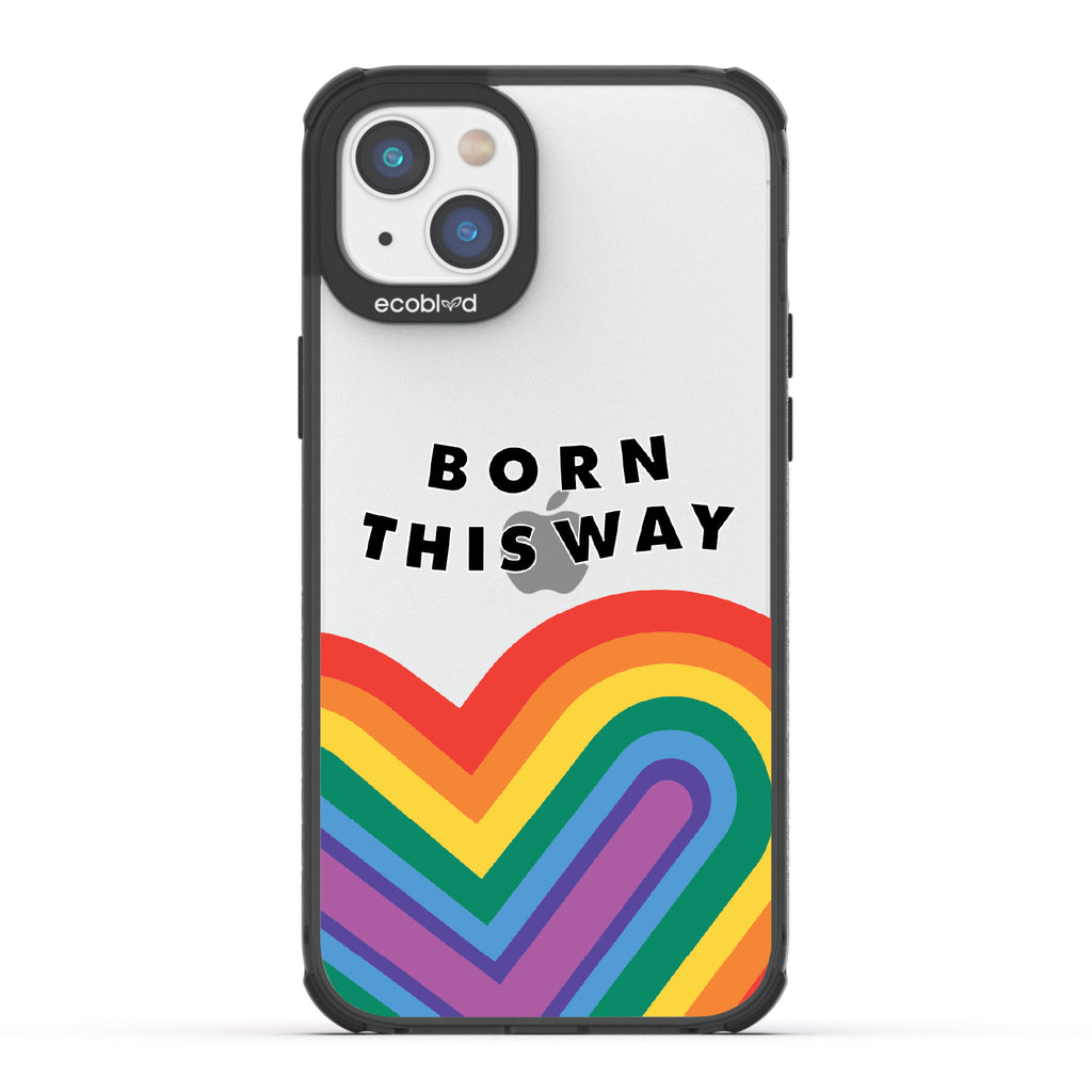 Born This Way - Black Eco-Friendly iPhone 14 Plus Case With Born This Way  + Rainbow Heart Rising On A Clear Back