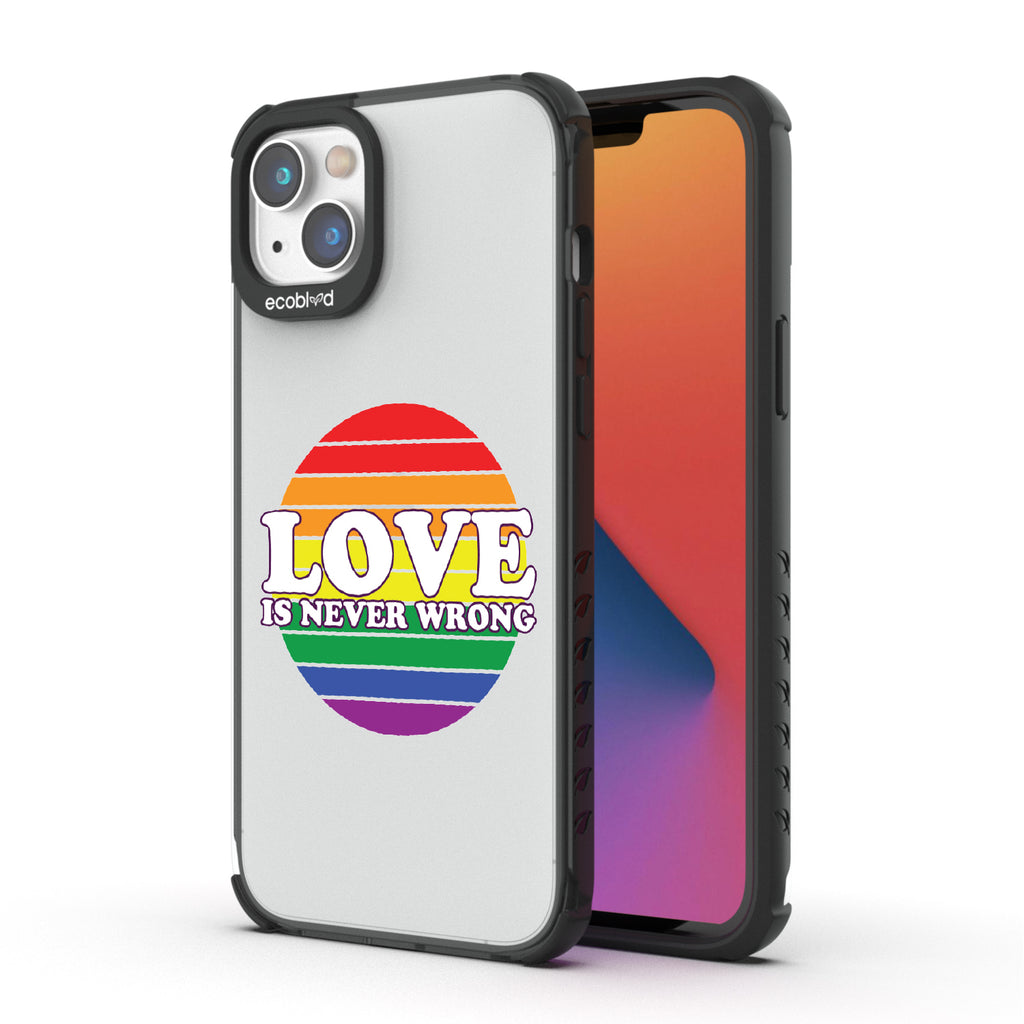 Love Is Never Wrong - Back View Of Black & Clear Eco-Friendly iPhone 14 Case & A Front View Of The Screen