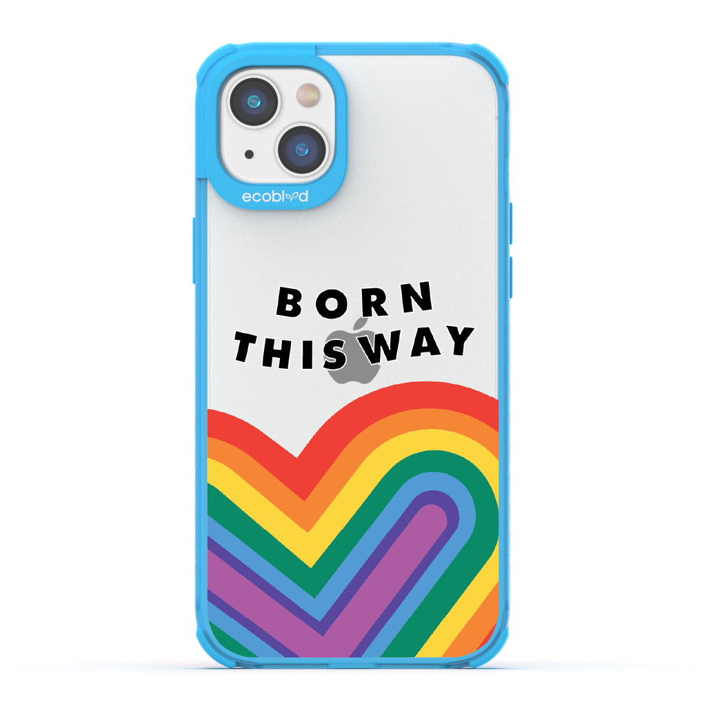 Born This Way - Blue Eco-Friendly iPhone 14 Case With Born This Way  + Rainbow Heart Rising On A Clear Back