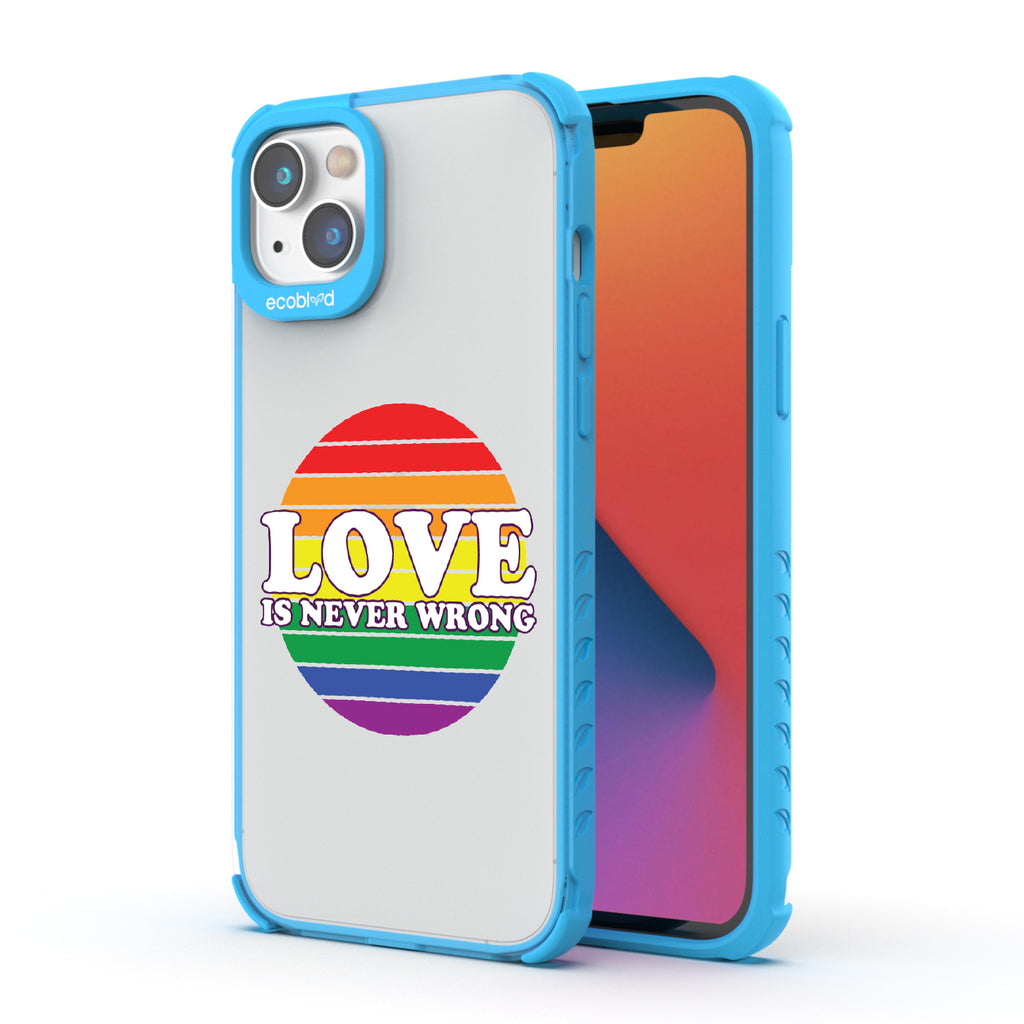 Love Is Never Wrong - Back View Of Blue & Clear Eco-Friendly iPhone 14 Case & A Front View Of The Screen