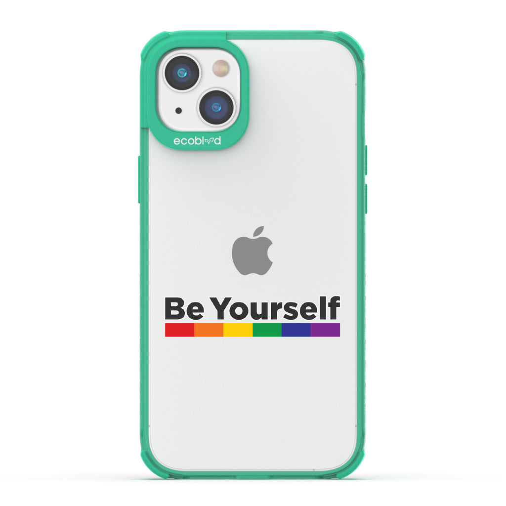 Be Yourself - Green Eco-Friendly iPhone 14 Plus Case With Be Yourself + Rainbow Gradient Line Under Text On A Clear Back