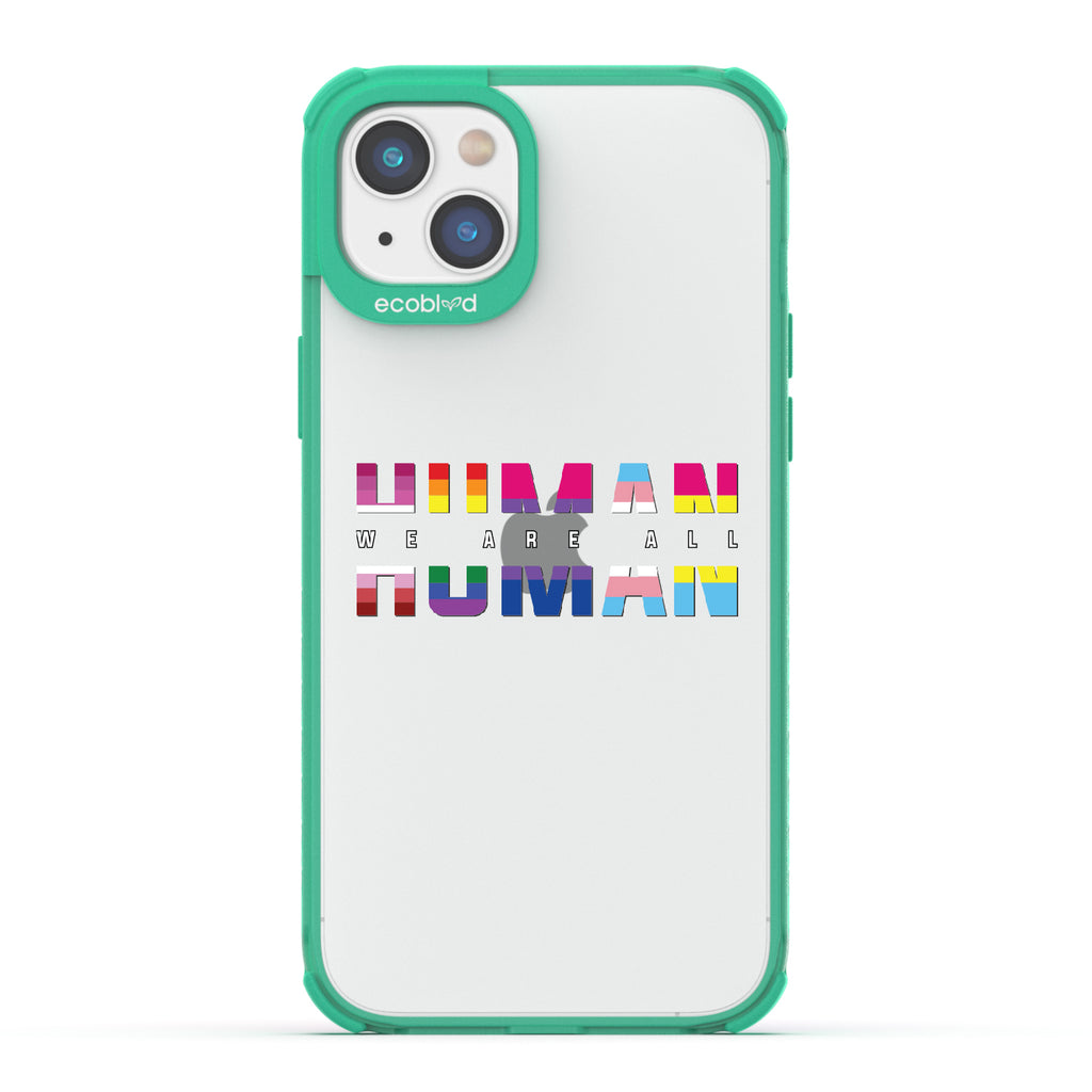 We Are All Human - Green Eco-Friendly iPhone 14 Plus Case With ?€?We Are All??????+ Human Spelled Out In LGBGTQ+ Flags On A Clear Back