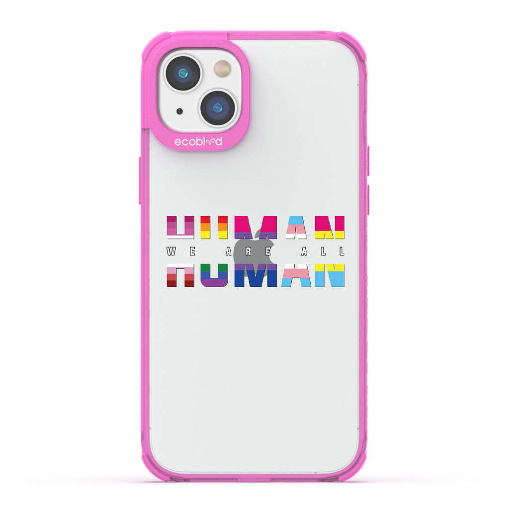We Are All Human - Pink Eco-Friendly iPhone 14 Case With ?€?We Are All??????+ Human Spelled Out In LGBGTQ+ Flags On A Clear Back