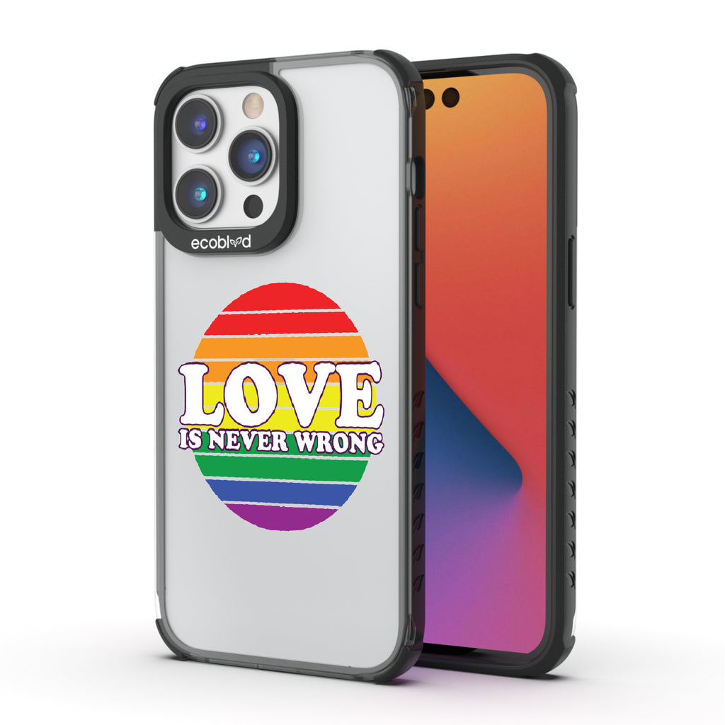 Love Is Never Wrong - Back View Of Black & Clear Eco-Friendly iPhone 14 Pro Max Case & A Front View Of The Screen