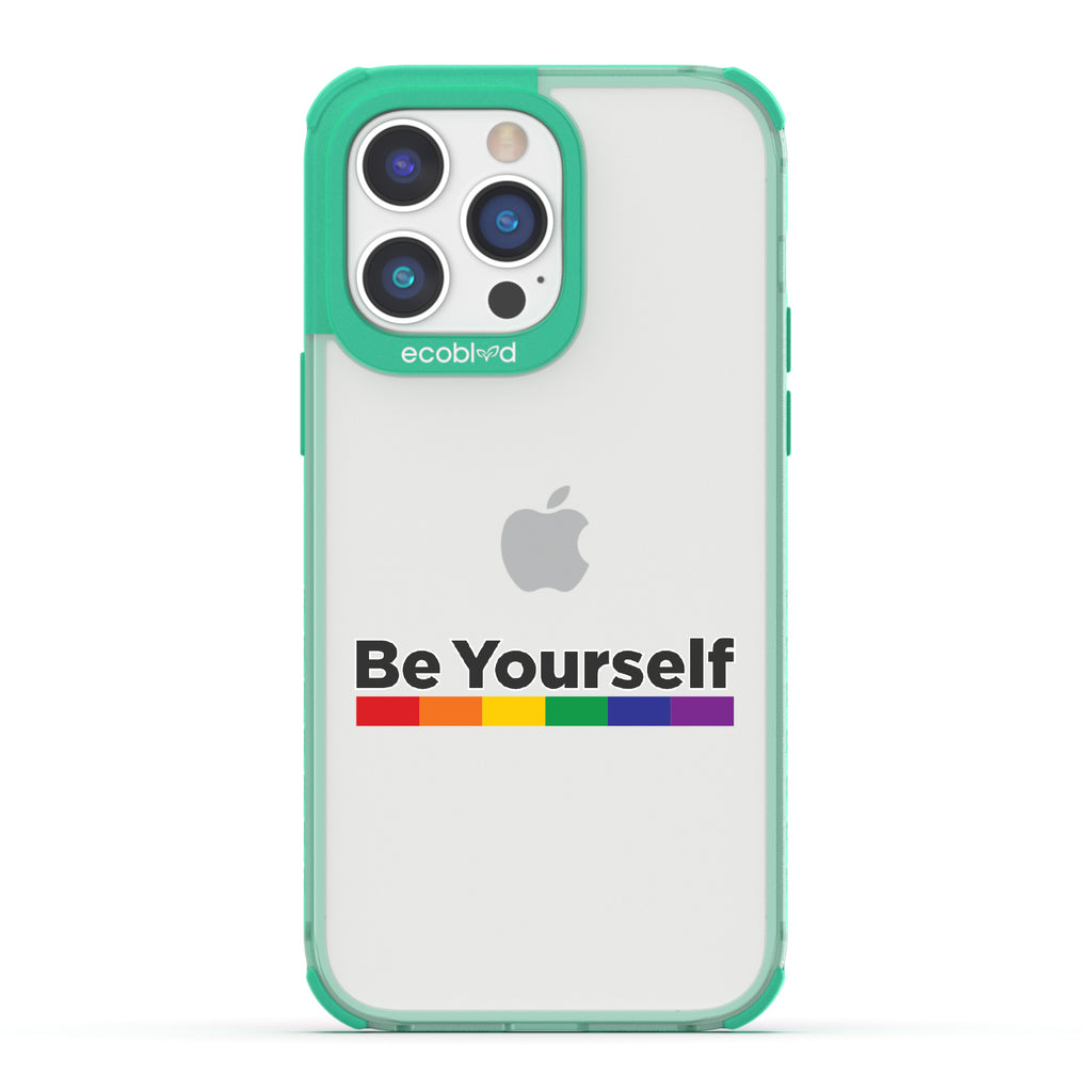 Be Yourself - Green Eco-Friendly iPhone 14 Pro Max Case With Be Yourself + Rainbow Gradient Line Under Text On A Clear Back