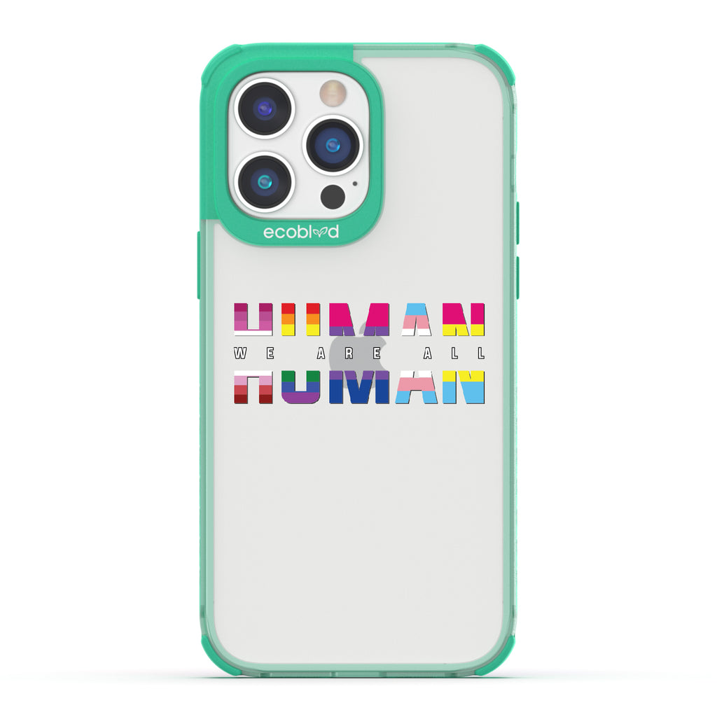 We Are All Human - Green Eco-Friendly iPhone 14 Pro Max Case With ?€?We Are All??????+ Human Spelled Out In LGBGTQ+ Flags On A Clear Back