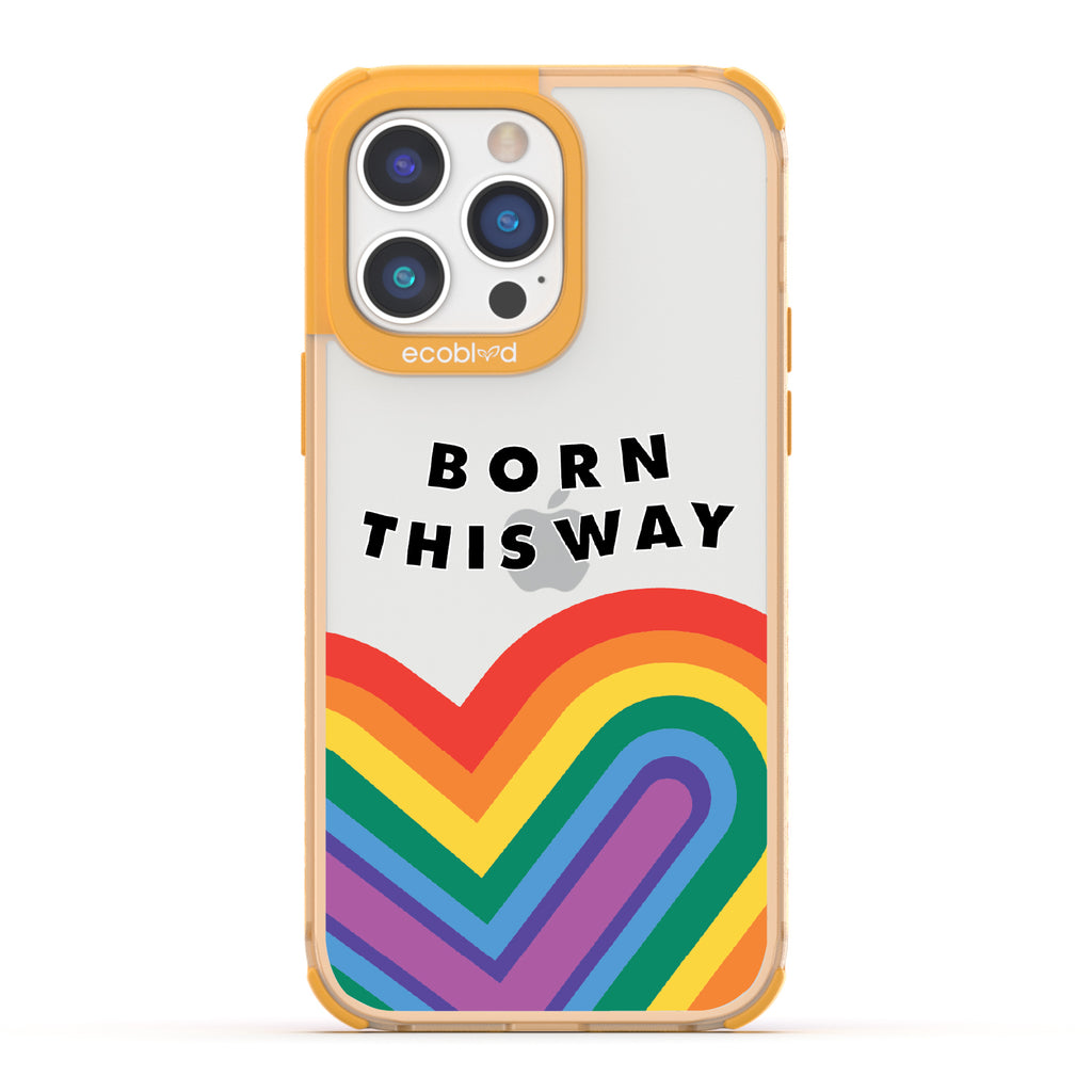 Born This Way - Yellow Eco-Friendly iPhone 14 Pro Max Case With Born This Way  + Rainbow Heart Rising On A Clear Back