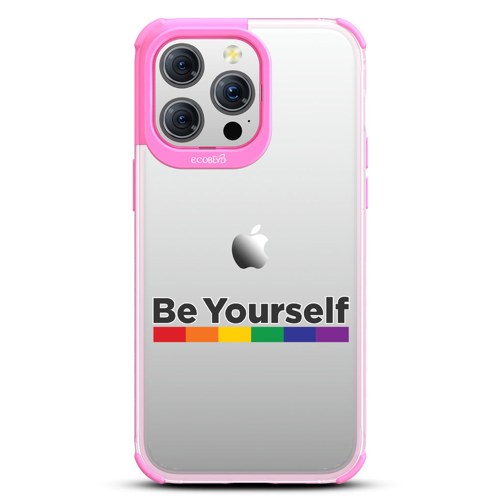 Be Yourself - Back View Of Eco-Friendly iPhone 15 Pro Max Clear Case With Pink Rim & Front View Of Screen