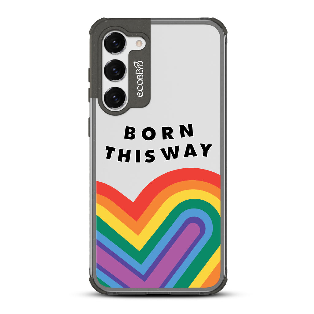 Born This Way - Black Eco-Friendly Galaxy S23 Case With Born This Way  + Rainbow Heart Rising On A Clear Back