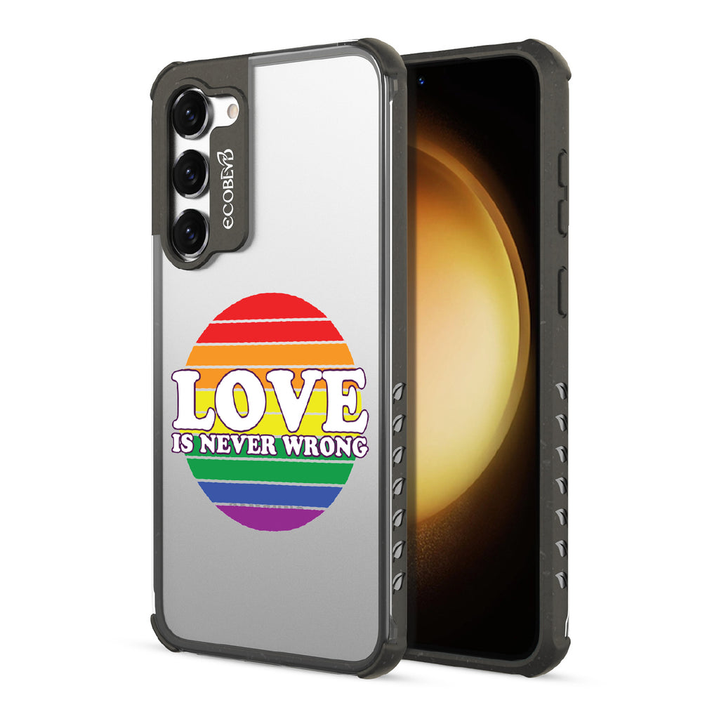 Love Is Never Wrong - Back View Of Black & Clear Eco-Friendly Galaxy S23 Plus Case & A Front View Of The Screen