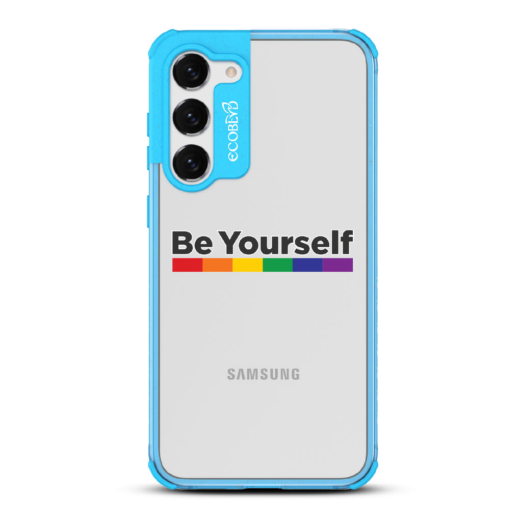 Be Yourself - Blue Eco-Friendly Galaxy S23 Plus Case With Be Yourself + Rainbow Gradient Line Under Text On A Clear Back
