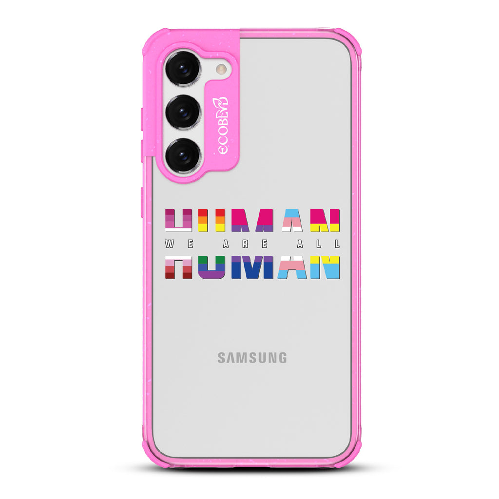 We Are All Human - Pink Eco-Friendly Galaxy S23 Case With ?€?We Are All??????+ Human Spelled Out In LGBGTQ+ Flags On A Clear Back