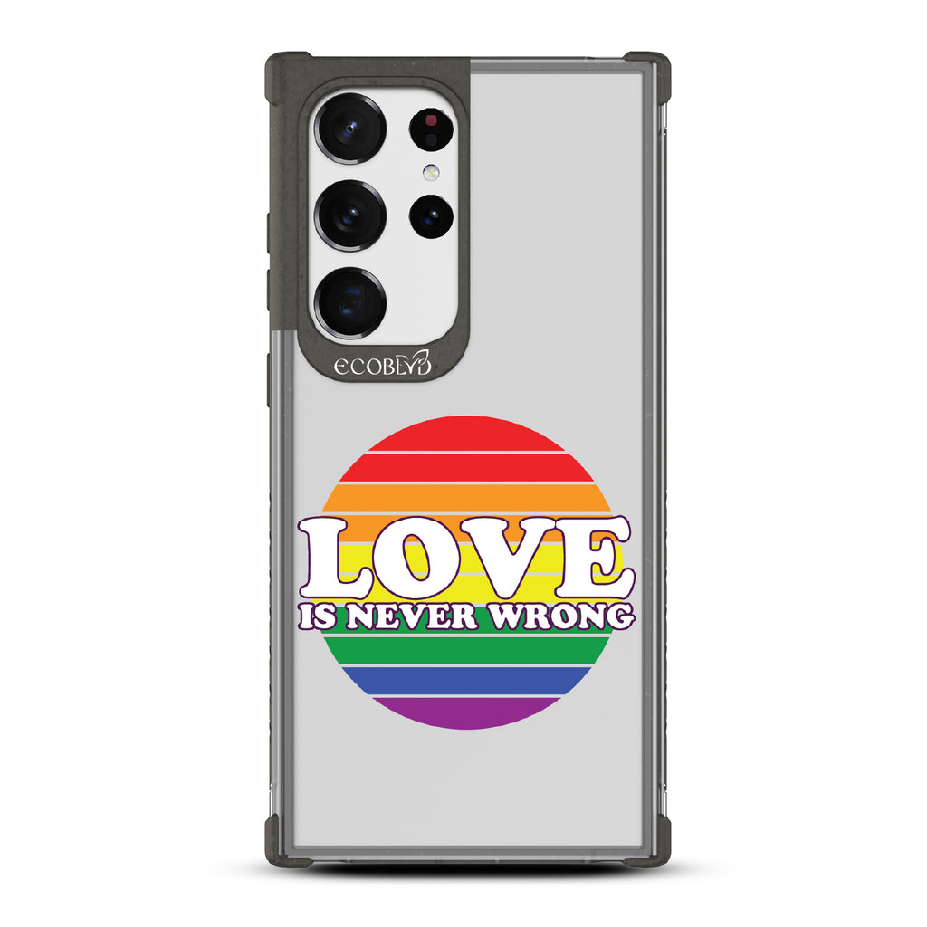 Love Is Never Wrong - Black Eco-Friendly Galaxy S23 Ultra Case With Love Is Never Wrong + Circular Pride Flag On A Clear Back