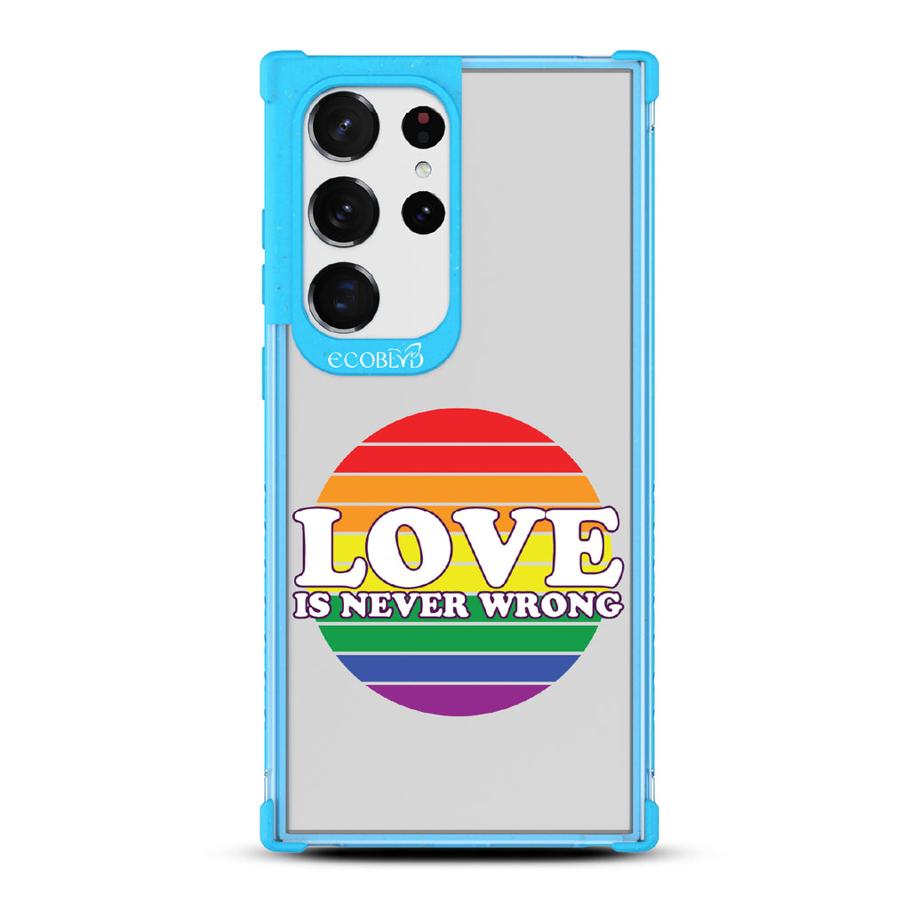 Love Is Never Wrong - Blue Eco-Friendly Galaxy S23 Ultra Case With Love Is Never Wrong + Circular Pride Flag On A Clear Back