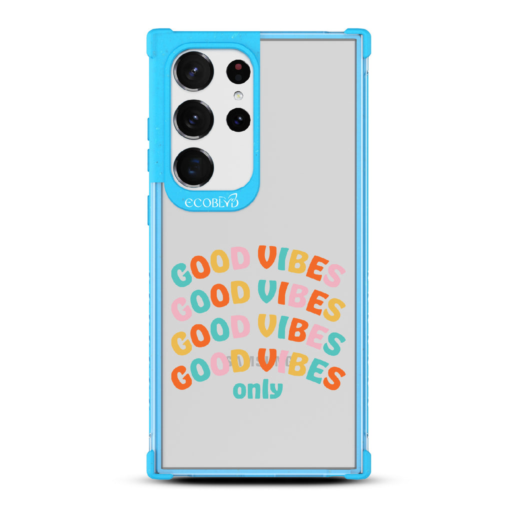 Good Vibes Only - Blue Eco-Friendly Galaxy S23 Ultra Case With Good Vibes Only In Multicolor Letters On A Clear Back